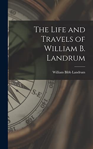 The Life and Travels of William B. Landrum