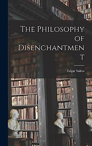 The Philosophy of Disenchantment