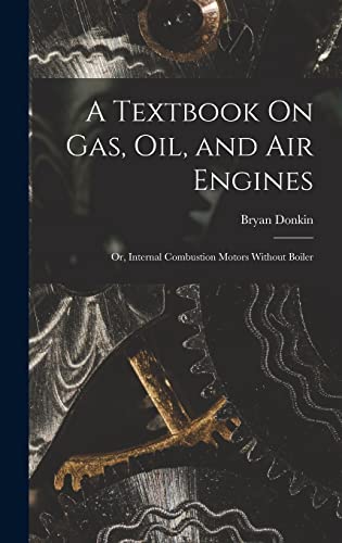 A Textbook On Gas, Oil, and Air Engines