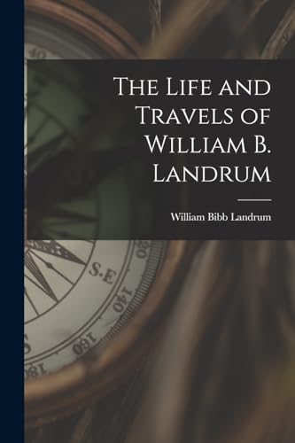 The Life and Travels of William B. Landrum