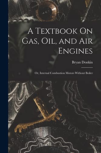 A Textbook On Gas, Oil, and Air Engines