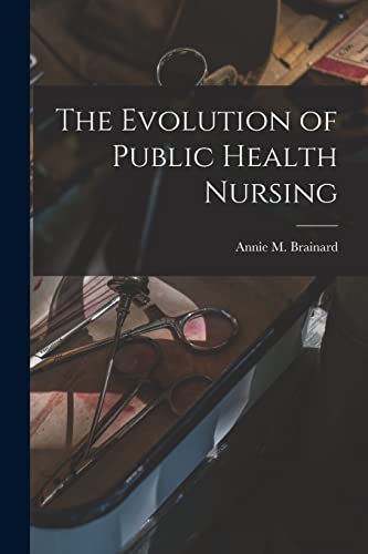 The Evolution of Public Health Nursing