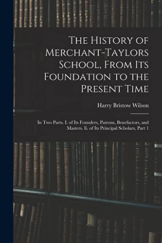 The History of Merchant-Taylors School, From Its Foundation to the Present Time