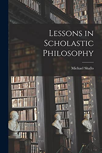 Lessons in Scholastic Philosophy