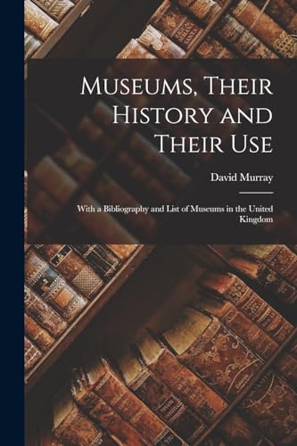 Museums, Their History and Their Use