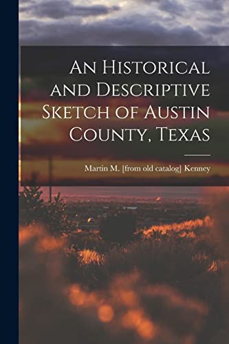 An Historical and Descriptive Sketch of Austin County, Texas