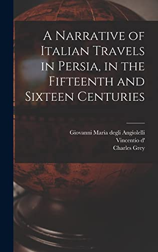 A Narrative of Italian Travels in Persia, in the Fifteenth and Sixteen Centuries