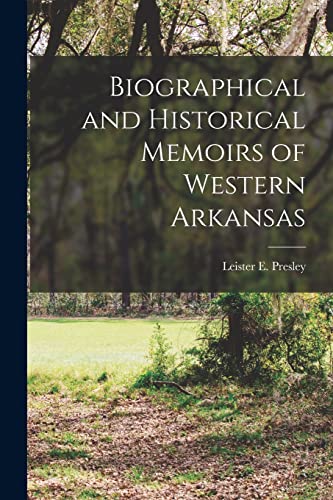 Biographical and Historical Memoirs of Western Arkansas