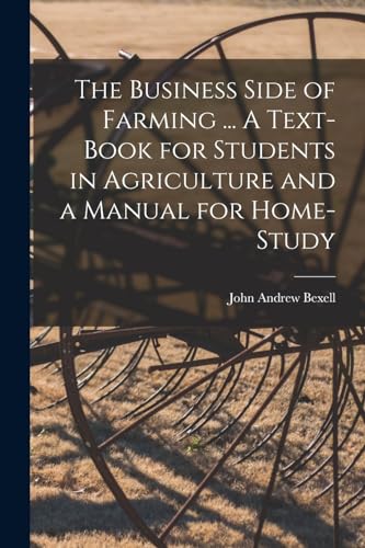 The Business Side of Farming ... A Text-book for Students in Agriculture and a Manual for Home-study
