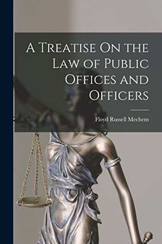 A Treatise On the Law of Public Offices and Officers
