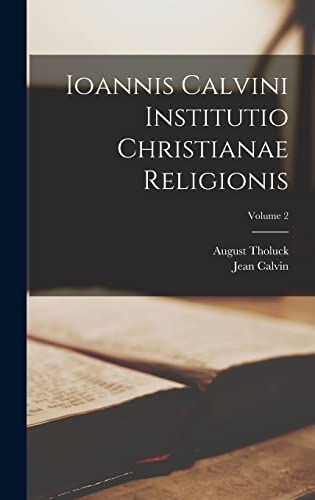 Ioannis Calvini Institutio Christianae religionis; Volume 2