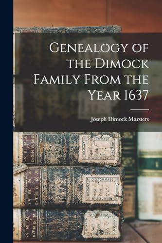 Genealogy of the Dimock Family From the Year 1637