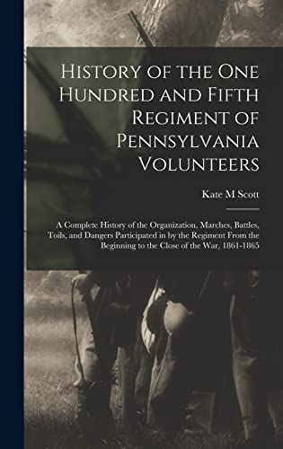 History of the One Hundred and Fifth Regiment of Pennsylvania Volunteers