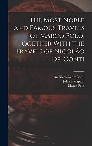 The Most Noble and Famous Travels of Marco Polo, Together With the Travels of Nicoláo de' Conti