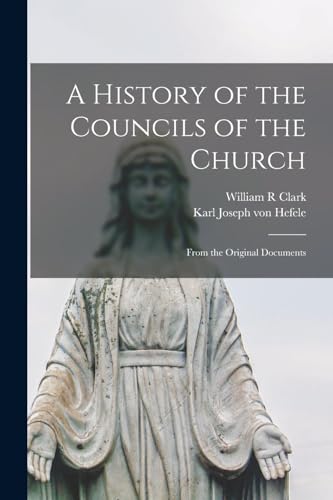 A History of the Councils of the Church