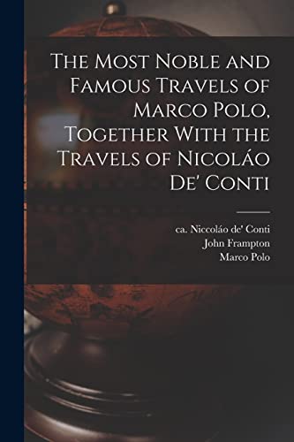 The Most Noble and Famous Travels of Marco Polo, Together With the Travels of Nicoláo de' Conti