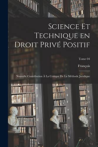 Science et technique en droit privé positif