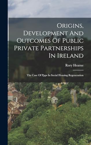 Origins, Development And Outcomes Of Public Private Partnerships In Ireland