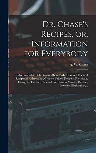 Dr. Chase's Recipes, or, Information for Everybody