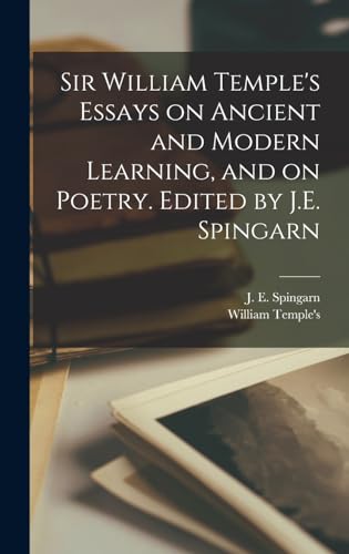 Sir William Temple's Essays on Ancient and Modern Learning, and on Poetry. Edited by J.E. Spingarn