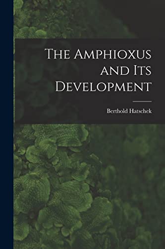 The Amphioxus and Its Development