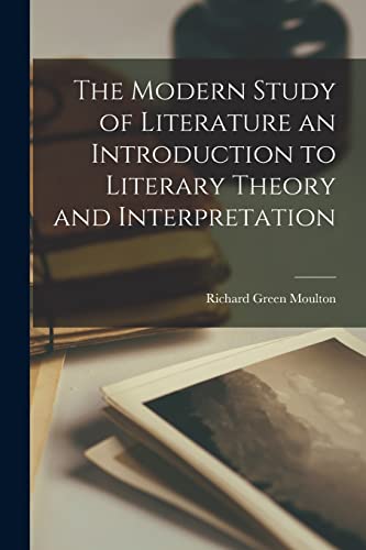 The Modern Study of Literature an Introduction to Literary Theory and Interpretation