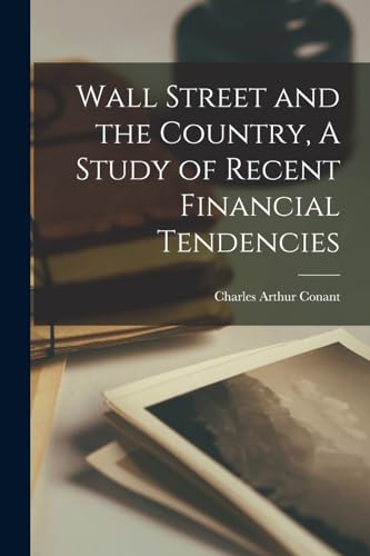 Wall Street and the Country, A Study of Recent Financial Tendencies