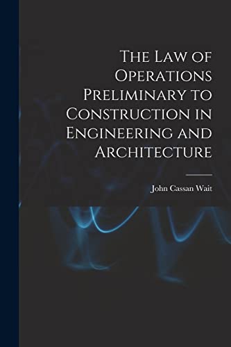 The Law of Operations Preliminary to Construction in Engineering and Architecture