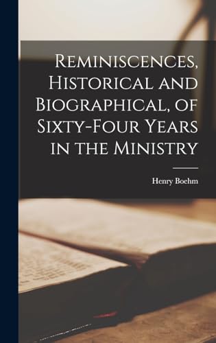 Reminiscences, Historical and Biographical, of Sixty-Four Years in the Ministry