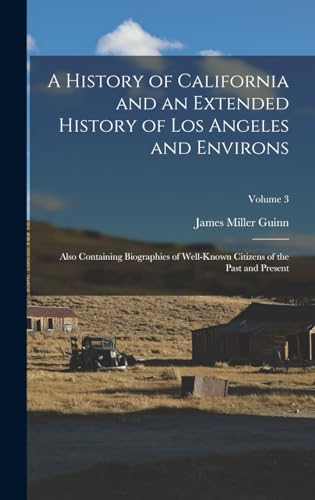 A History of California and an Extended History of Los Angeles and Environs
