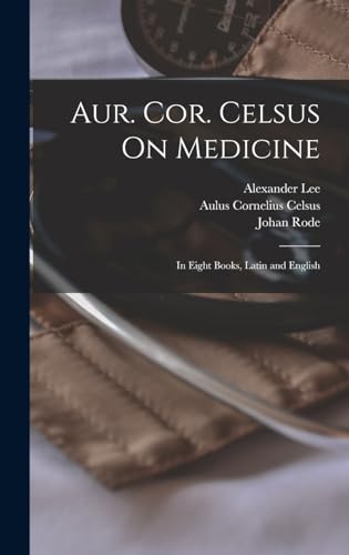 Aur. Cor. Celsus On Medicine