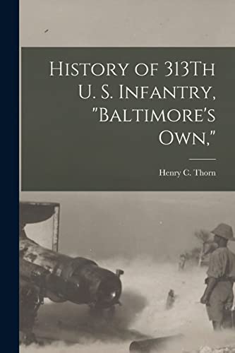 History of 313Th U. S. Infantry, 'Baltimore's Own,'