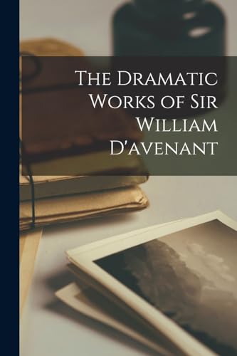 The Dramatic Works of Sir William D'avenant