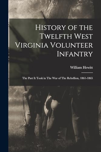 History of the Twelfth West Virginia Volunteer Infantry