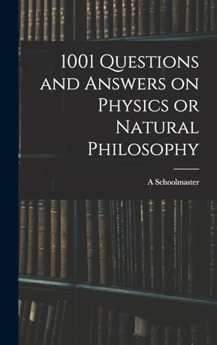 1001 Questions and Answers on Physics or Natural Philosophy