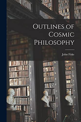 Outlines of Cosmic Philosophy
