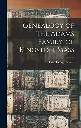Genealogy of the Adams Family, of Kingston, Mass