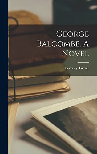 George Balcombe. A Novel