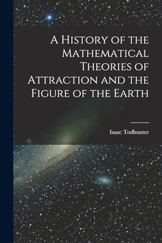 A History of the Mathematical Theories of Attraction and the Figure of the Earth