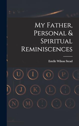 My Father, Personal & Spiritual Reminiscences