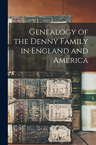 Genealogy of the Denny Family in England and America
