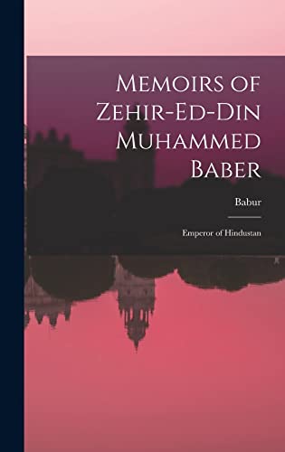 Memoirs of Zehir-Ed-Din Muhammed Baber