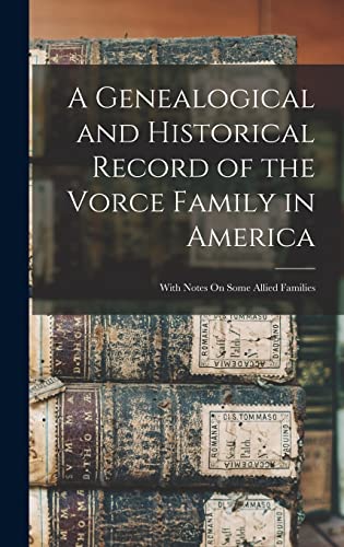 A Genealogical and Historical Record of the Vorce Family in America