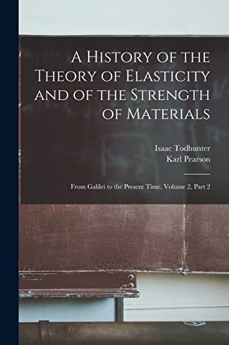 A History of the Theory of Elasticity and of the Strength of Materials