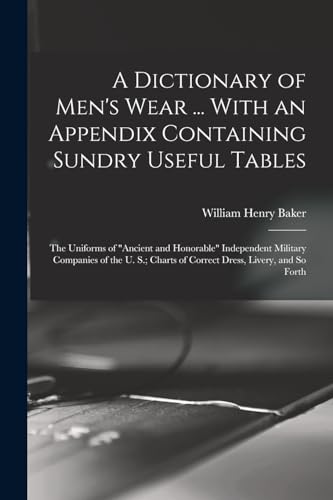 A Dictionary of Men's Wear ... With an Appendix Containing Sundry Useful Tables