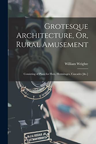 Grotesque Architecture, Or, Rural Amusement