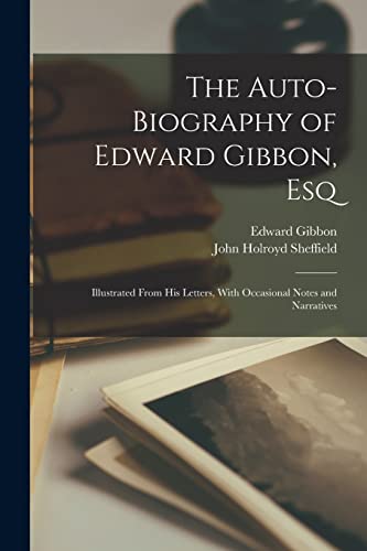 The Auto-Biography of Edward Gibbon, Esq