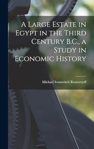 A Large Estate in Egypt in the Third Century B.C., a Study in Economic History