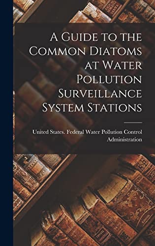 A Guide to the Common Diatoms at Water Pollution Surveillance System Stations