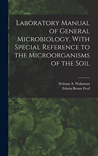Laboratory Manual of General Microbiology, With Special Reference to the Microorganisms of the Soil